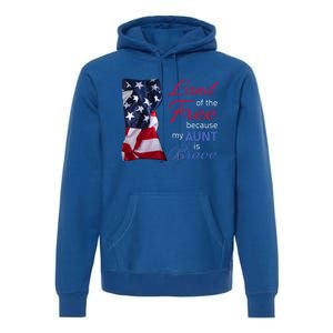 Land Of The Free Because My Aunt Is Brave Gift Veterans Day Cute Gift Premium Hoodie