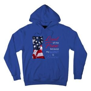 Land Of The Free Because My Aunt Is Brave Gift Veterans Day Cute Gift Tall Hoodie