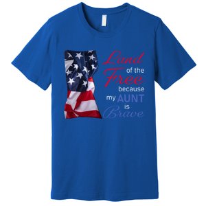 Land Of The Free Because My Aunt Is Brave Gift Veterans Day Cute Gift Premium T-Shirt