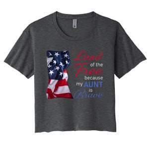 Land Of The Free Because My Aunt Is Brave Gift Veterans Day Cute Gift Women's Crop Top Tee