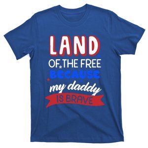 Land Of The Free Because My Daddy Is Brave Memorial Day Cool Gift T-Shirt