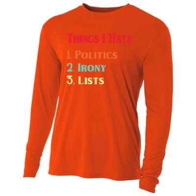 List Of Things I Hate Funny Political Irony Politics Lists Cool Gift Cooling Performance Long Sleeve Crew