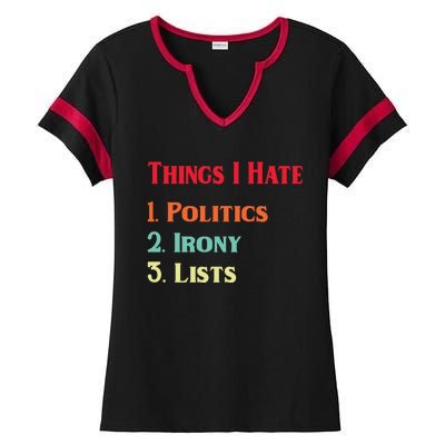 List Of Things I Hate Funny Political Irony Politics Lists Cool Gift Ladies Halftime Notch Neck Tee