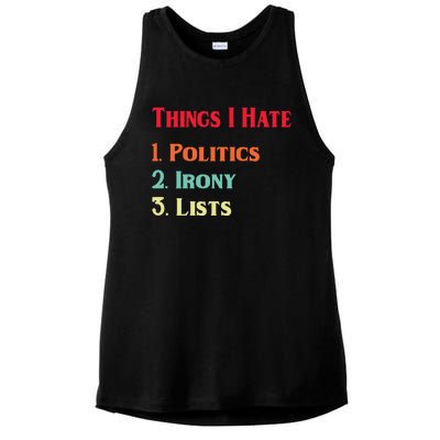 List Of Things I Hate Funny Political Irony Politics Lists Cool Gift Ladies PosiCharge Tri-Blend Wicking Tank