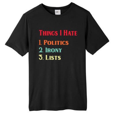 List Of Things I Hate Funny Political Irony Politics Lists Cool Gift Tall Fusion ChromaSoft Performance T-Shirt