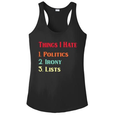 List Of Things I Hate Funny Political Irony Politics Lists Cool Gift Ladies PosiCharge Competitor Racerback Tank