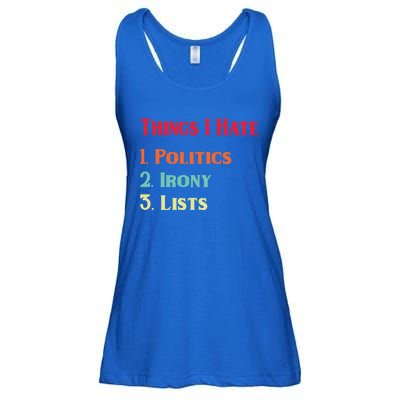 List Of Things I Hate Funny Political Irony Politics Lists Cool Gift Ladies Essential Flowy Tank