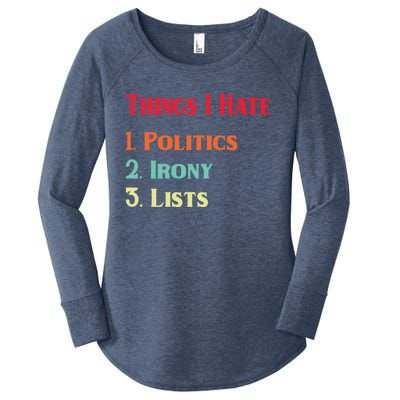 List Of Things I Hate Funny Political Irony Politics Lists Cool Gift Women's Perfect Tri Tunic Long Sleeve Shirt