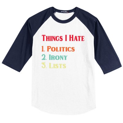 List Of Things I Hate Funny Political Irony Politics Lists Cool Gift Baseball Sleeve Shirt