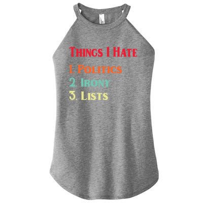 List Of Things I Hate Funny Political Irony Politics Lists Cool Gift Women’s Perfect Tri Rocker Tank