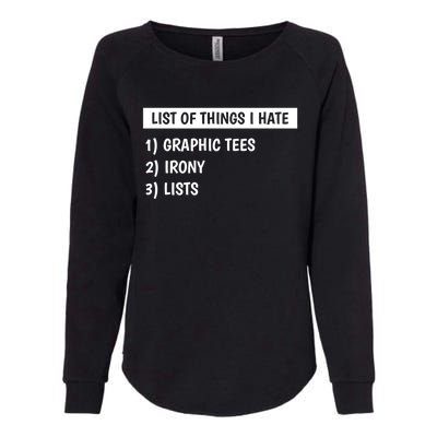 List Of Things I Hate Graphic Tees Irony Lists Cute Gift Womens California Wash Sweatshirt