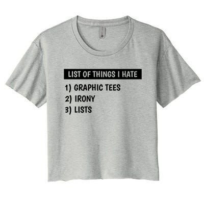 List Of Things I Hate Graphic Tees Irony Lists Cute Gift Women's Crop Top Tee