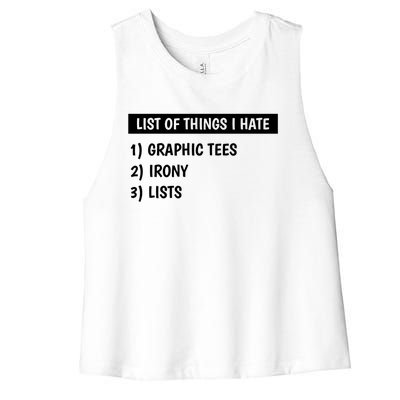 List Of Things I Hate Graphic Tees Irony Lists Cute Gift Women's Racerback Cropped Tank