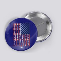 Land Of The Free Because Of The Brave Vintage American Flag Funny Gift Button