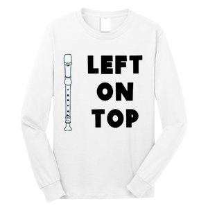 Left On Top Recorder Long Sleeve Shirt