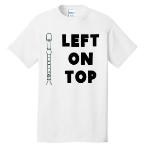 Left On Top Recorder Tall T-Shirt