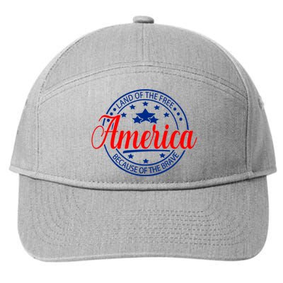 Land Of The Free Because Of The Brave America Proudpatriotic Gift 7-Panel Snapback Hat