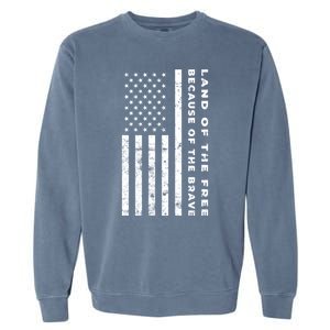 Land Of The Free Because Of The Brave American Flag Meaningful Gift Garment-Dyed Sweatshirt