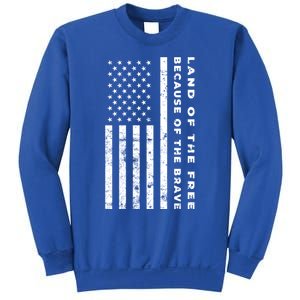 Land Of The Free Because Of The Brave American Flag Meaningful Gift Sweatshirt