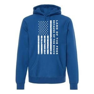 Land Of The Free Because Of The Brave American Flag Meaningful Gift Premium Hoodie