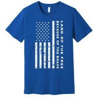 Land Of The Free Because Of The Brave American Flag Meaningful Gift Premium T-Shirt