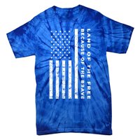 Land Of The Free Because Of The Brave American Flag Meaningful Gift Tie-Dye T-Shirt