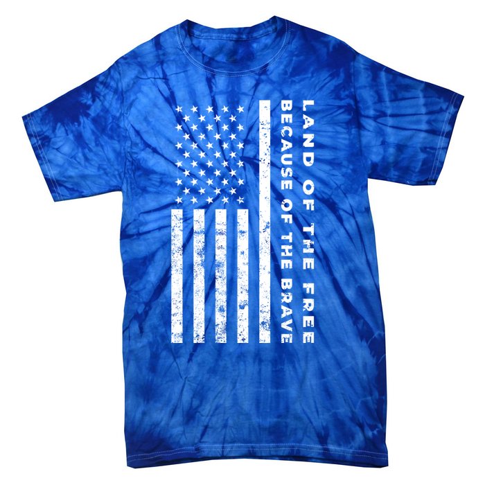 Land Of The Free Because Of The Brave American Flag Meaningful Gift Tie-Dye T-Shirt