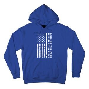 Land Of The Free Because Of The Brave American Flag Meaningful Gift Tall Hoodie