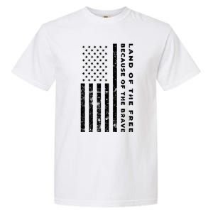 Land Of The Free Because Of The Brave American Flag Meaningful Gift Garment-Dyed Heavyweight T-Shirt