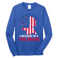 Land Of The Free Because Of The Brave Patriotic Gift Cute Gift Long Sleeve Shirt