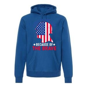 Land Of The Free Because Of The Brave Patriotic Gift Cute Gift Premium Hoodie