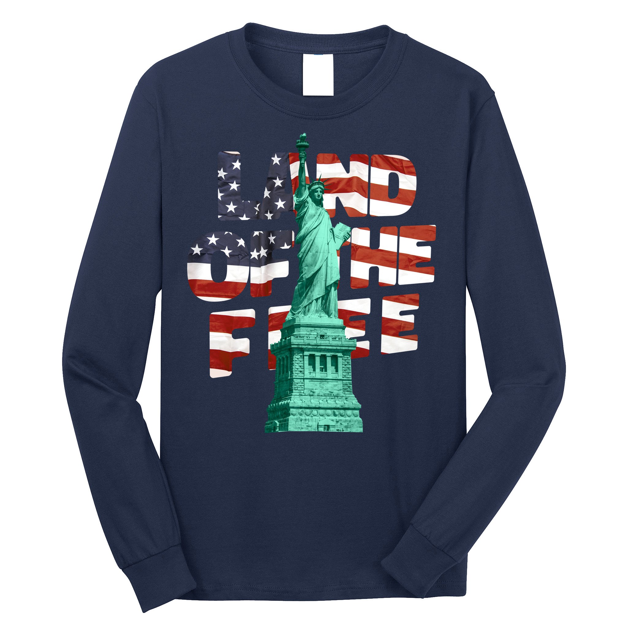 Land Of The Free Statue Of Liberty Long Sleeve Shirt