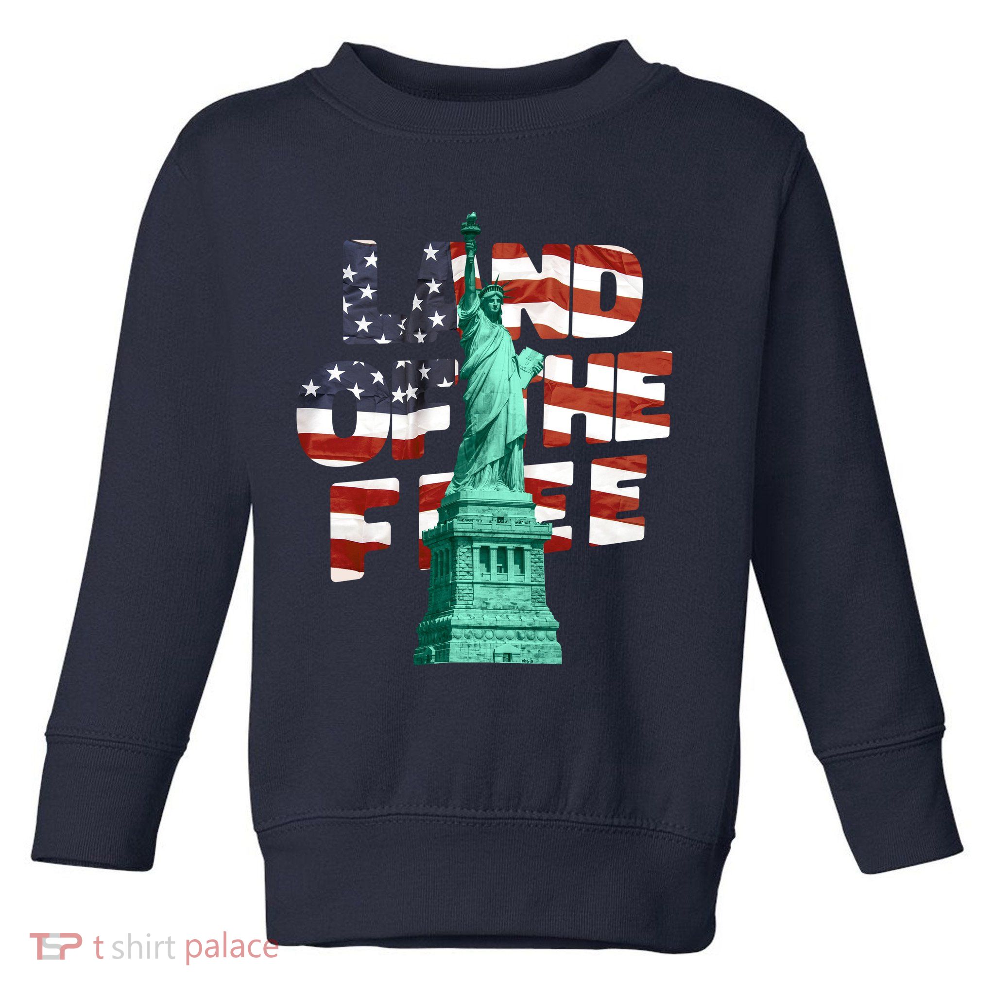Land Of The Free Statue Of Liberty Toddler Sweatshirt