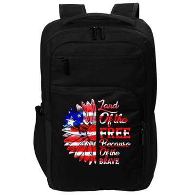 Land Of The Free Because Of The Brave Gift 4th Of July Gift Impact Tech Backpack