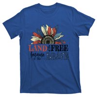 Land Of The Free Because Of The Brave Sunflower 4th Of July Gift T-Shirt