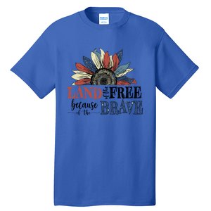 Land Of The Free Because Of The Brave Sunflower 4th Of July Gift Tall T-Shirt