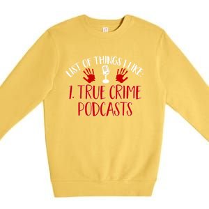 List Of Things I Like True Crime Podcast Gift Premium Crewneck Sweatshirt