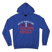 List Of Things I Like True Crime Podcast Gift Hoodie