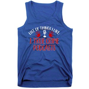 List Of Things I Like True Crime Podcast Gift Tank Top