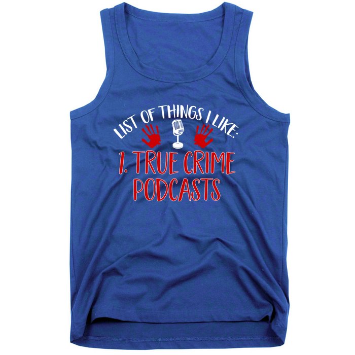 List Of Things I Like True Crime Podcast Gift Tank Top