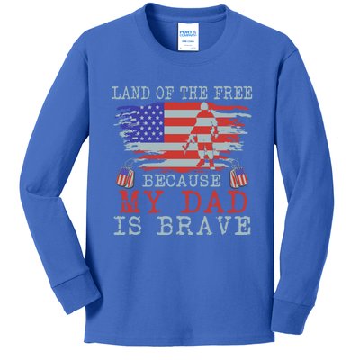 Land Of The Free Because My Dad Is Brave Funny Gift Military Dad Gift Kids Long Sleeve Shirt