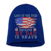 Land Of The Free Because My Dad Is Brave Funny Gift Military Dad Gift Short Acrylic Beanie