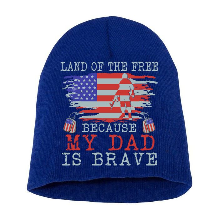 Land Of The Free Because My Dad Is Brave Funny Gift Military Dad Gift Short Acrylic Beanie