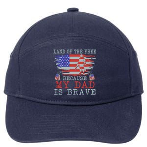 Land Of The Free Because My Dad Is Brave Funny Gift Military Dad Gift 7-Panel Snapback Hat