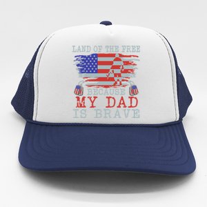 Land Of The Free Because My Dad Is Brave Funny Gift Military Dad Gift Trucker Hat