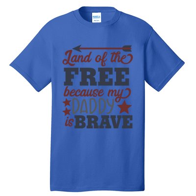 Land Of The Free Because My Daddy Is Brave Gift Tall T-Shirt