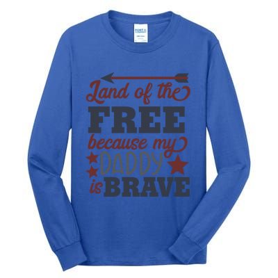 Land Of The Free Because My Daddy Is Brave Gift Tall Long Sleeve T-Shirt