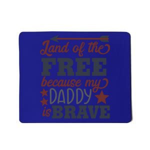 Land Of The Free Because My Daddy Is Brave Gift Mousepad