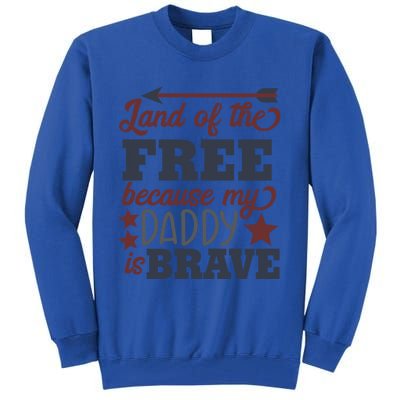 Land Of The Free Because My Daddy Is Brave Gift Tall Sweatshirt