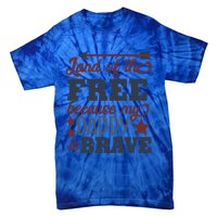 Land Of The Free Because My Daddy Is Brave Gift Tie-Dye T-Shirt